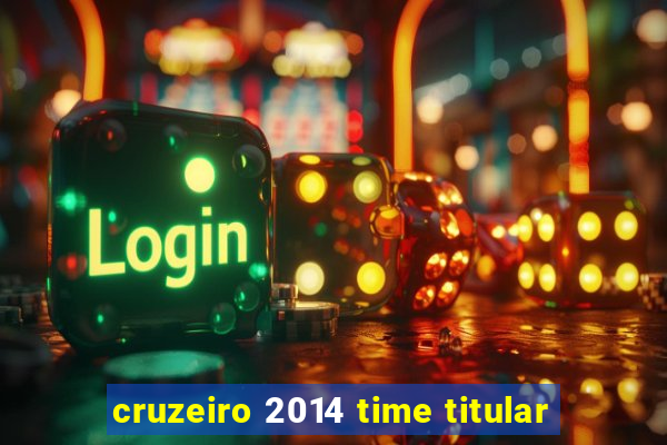 cruzeiro 2014 time titular